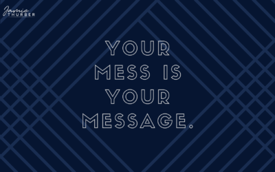 Your mess is your message…