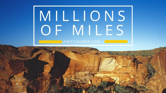 Millions of Miles…