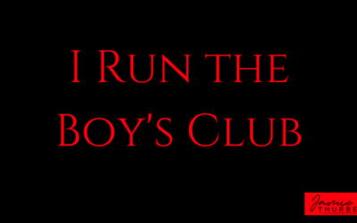 I Run the Boy’s Club