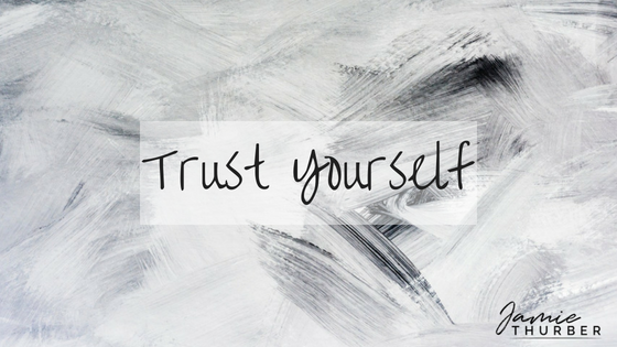 Trust Yourself