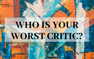 WHO IS YOUR WORST CRITIC?