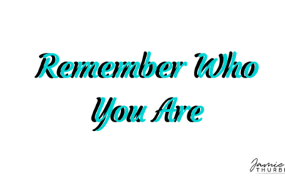 Remember Who You Are