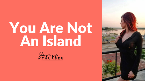 You Are Not An Island