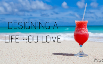 Designing A Life You Love