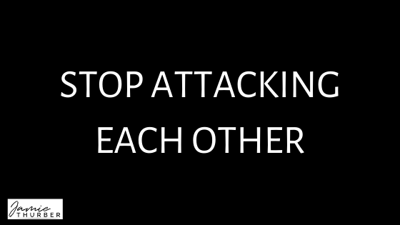 Stop Attacking Each Other