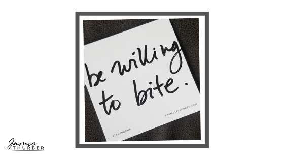 Be Willing To Bite