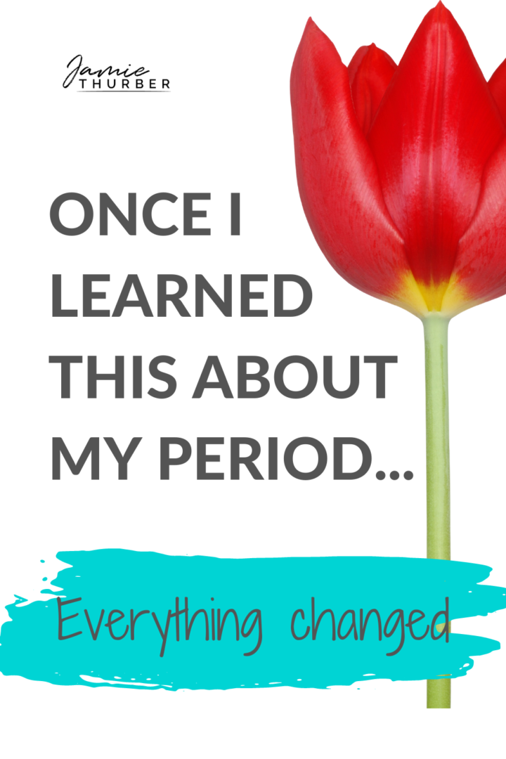 Pinterest image, Once I learned this about my period... everything changed