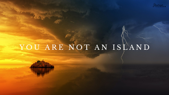 You Are Not An Island