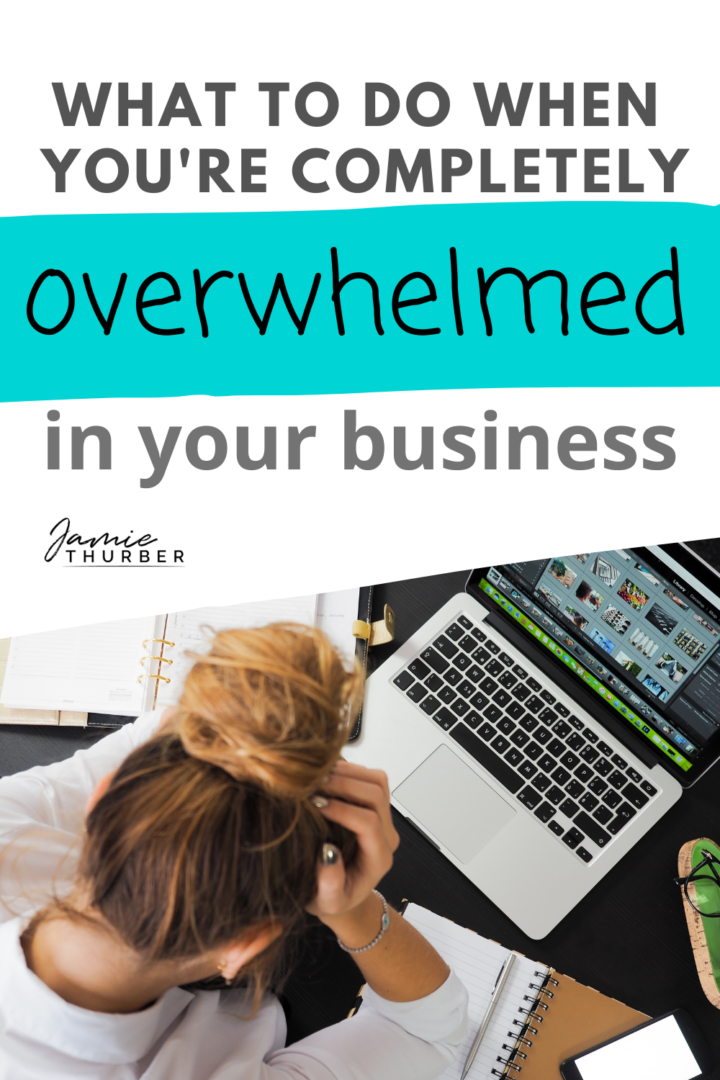 pinterest pin, what to do when you're completely overwhelmed in your business.