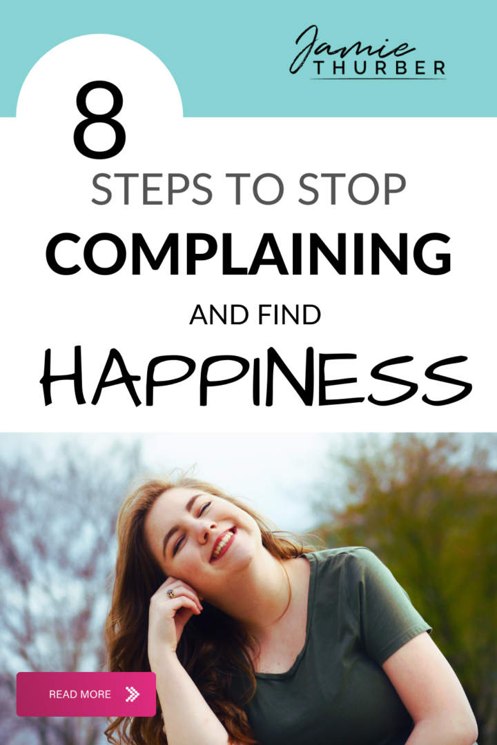 Pinterest pin, 8 Steps to Stop Complaining and Find Happiness