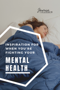 Pinterest Pin; Inspiration for when you're fighting your mental health