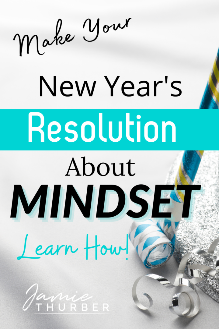 Pinterest Pin; Make Your New Year's Resolution About Mindset. Learn How!