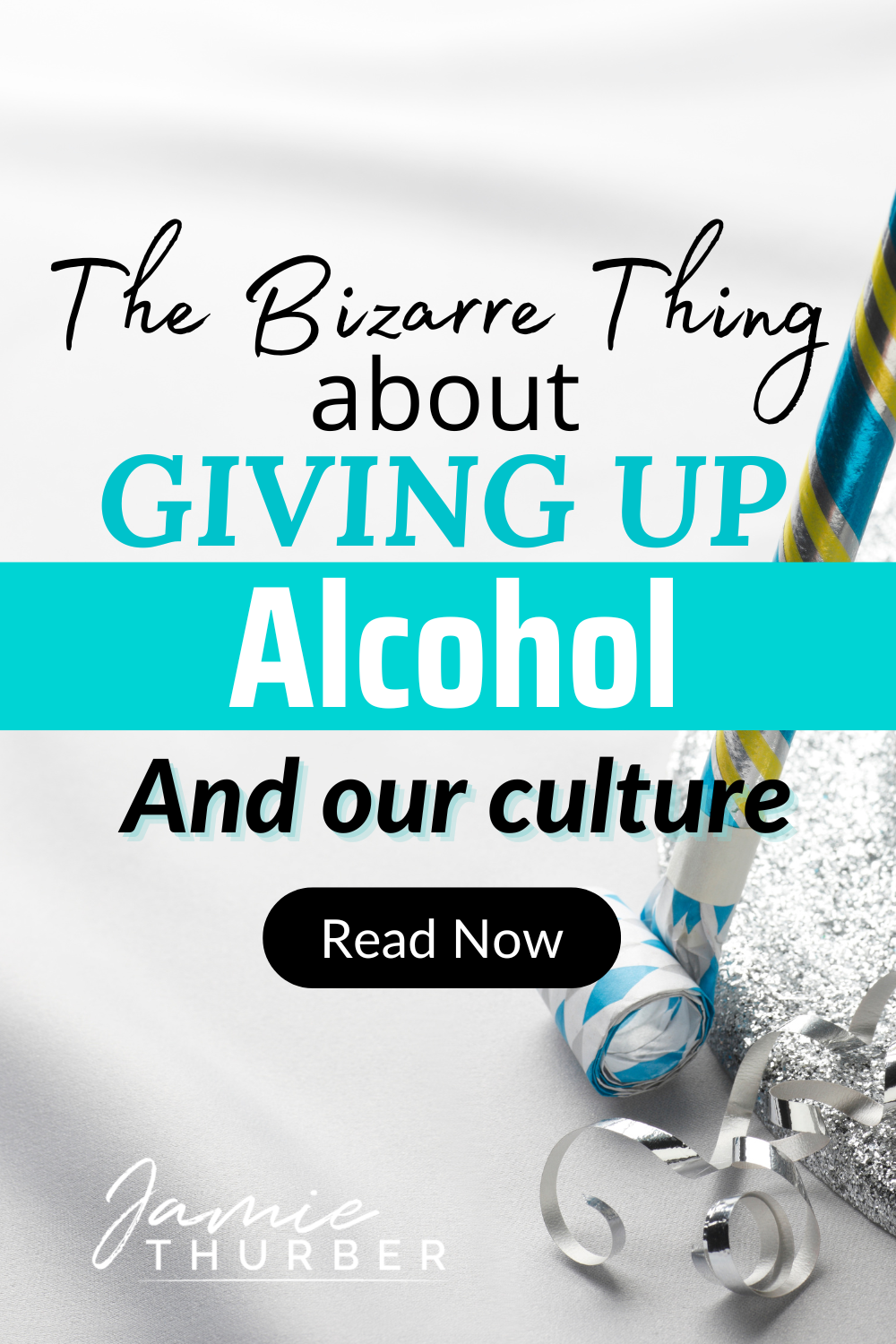 Pinterest pin; the bizarre thing about giving up alcohol and our culture